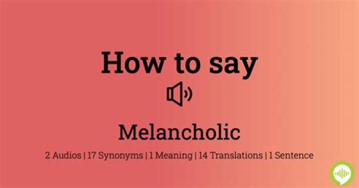 How to pronounce melancholic