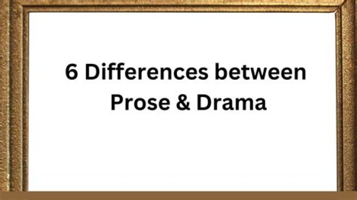 What are 2 differences between prose and drama