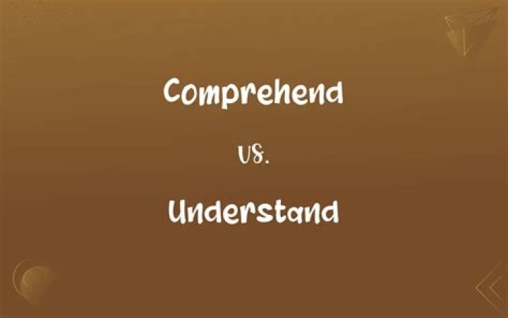 What is the difference between comprehend and understand